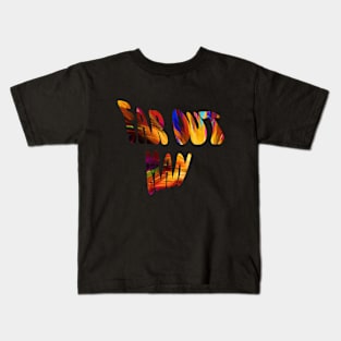 Far Out Man Groovy Kids T-Shirt